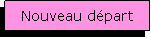 Zone de Texte: Nouveau dpart
